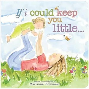 If I Could Keep You Little… - Children’s Book Paperback