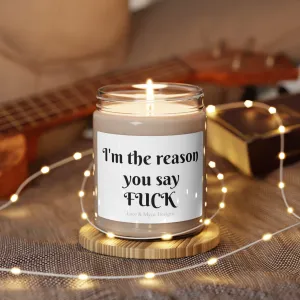 I'm the reason you say F*CK Comedy candles funny candles gag gifts teachers gifts spouse gifts Scented Soy Candle, 9oz