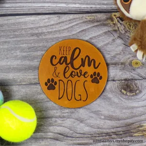 Keep Calm and Love Dogs - Leather Coaster