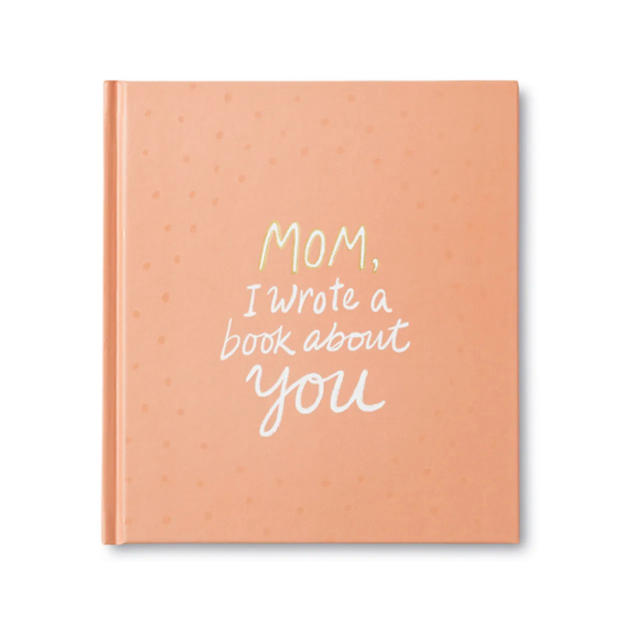 Mom, I Wrote A Book About You