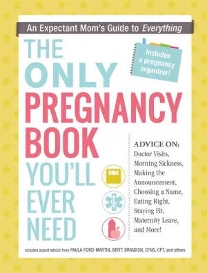 Only Pregnancy Book You'll Ever Need by Paula Ford-Martin: Paperback; 384 pages / English